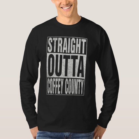 STRAIGHT OUTTA COFFEY COUNTY Cool Home Quote T-shirt (Voorkant)