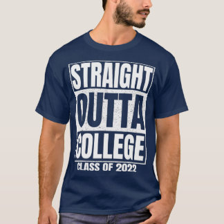 Straight Outta College Funny Afstuderen Gifts Clas T-shirt