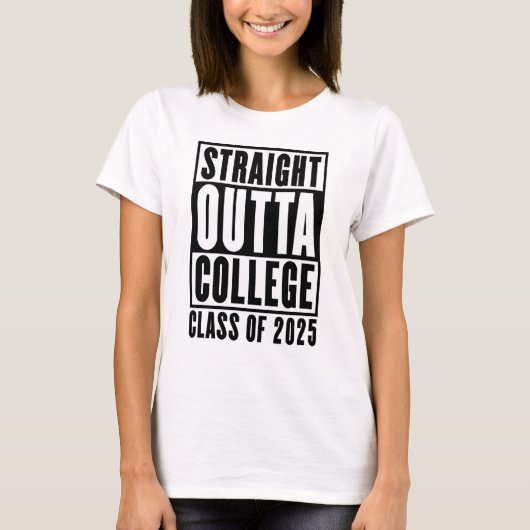 Straight Outta College Klasse van 2025 T-shirt (Voorkant)