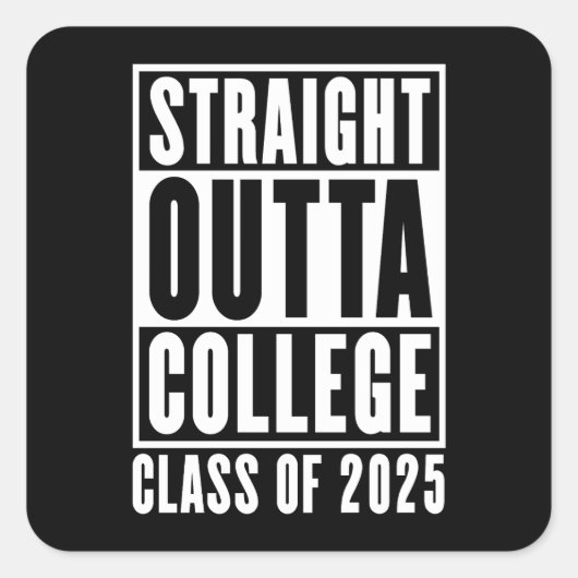 Straight Outta College Klasse van 2025 Vierkante Sticker (Voorkant)