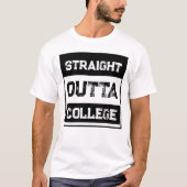 Straight Outta College T-shirt (Voorkant)