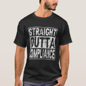 Straight Outta Compliance Out Of Compliance Distre T-shirt (Voorkant)