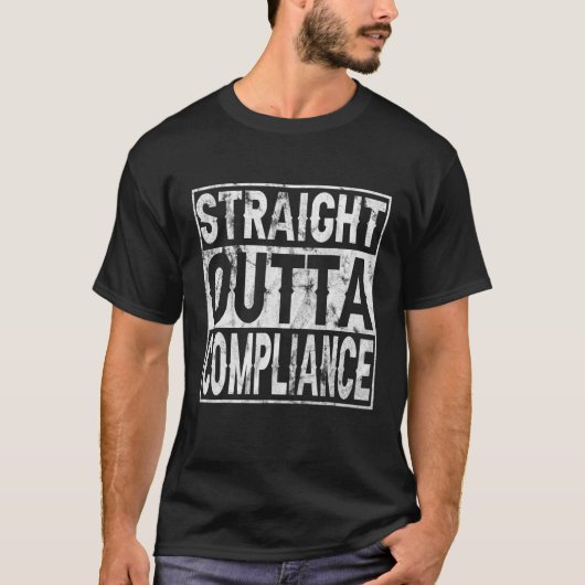 Straight Outta Compliance Out Of Compliance Distre T-shirt (Voorkant)