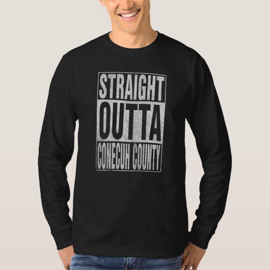 STRAIGHT OUTTA CONECUH COUNTY Cool Home Quote   T-shirt (Voorkant)