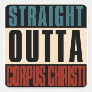 Straight Outta Corpus Christi Texas TX Vierkante Sticker