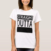 Straight Outta CUSTOM Womens T-shirt (Voorkant)