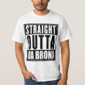 Straight Outta da Bronx T-Shirt (Voorkant)