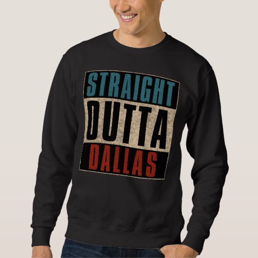 Straight Outta Dallas Texas TX Verenigde Staten Trui (Voorkant)