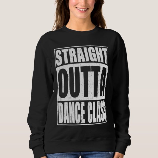 Straight Outta Dance Class School Afstuderen Trui (Voorkant)