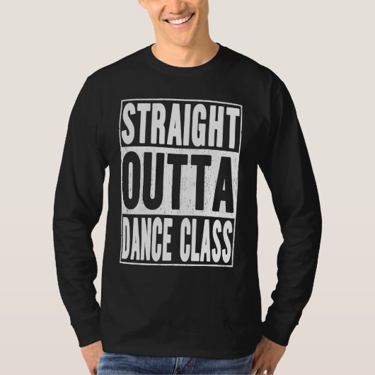 Straight Outta Dance Class School Graduation T-shirt (Voorkant)