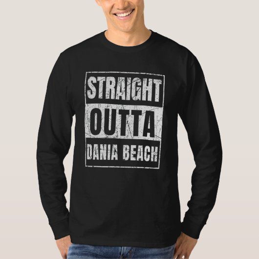 Straight Outta Dania Beach Florida T-shirt (Voorkant)