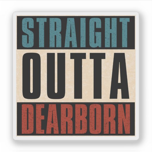 Straight Outta Dearborn Michigan MI Sticker (Voorkant)
