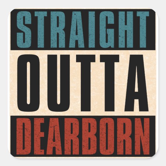 Straight Outta Dearborn Michigan MI Vierkante Sticker (Voorkant)