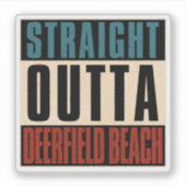 Straight Outta Deerfield Beach Florida FL Verenigd Sticker (Voorkant)