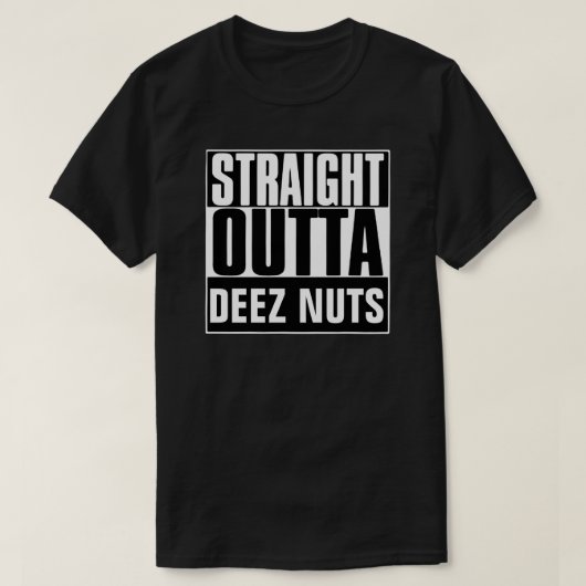 STRAIGHT OUTTA DEEZ NUTS T-SHIRT (Design voorkant)