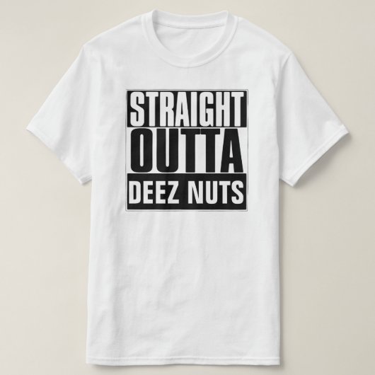 STRAIGHT OUTTA DEEZ NUTS T-SHIRT (Design voorkant)