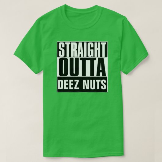STRAIGHT OUTTA DEEZ NUTS T-SHIRT (Design voorkant)