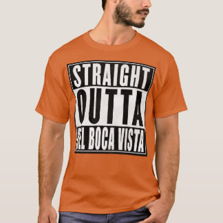 Straight Outta Del Boca Vista T-shirt