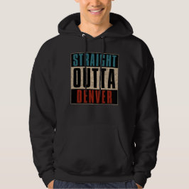 Straight Outta Denver Colorado CO USA Hoodie