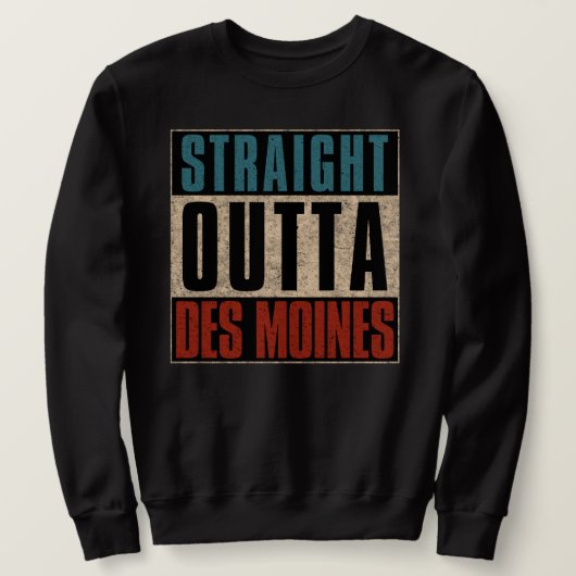 Straight Outta Des Moines Iowa IA Trui (Design voorkant)