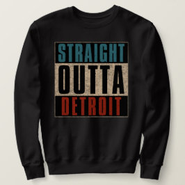 Straight Outta Detroit Michigan MI Trui