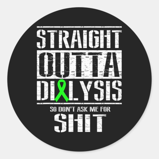 Straight Outta Dialysis Vraag me niet naar geduldi Ronde Sticker (Voorkant)