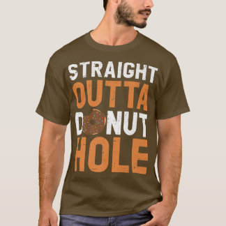 Straight Outta Donut Hole Doughnut Food Baking Bak T-shirt
