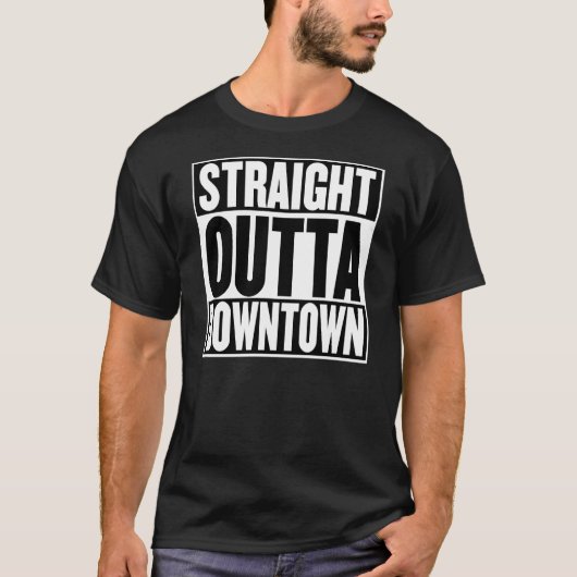 Straight Outta Downtown T-shirt (Voorkant)