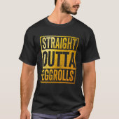 Straight Outta Eggrolls Food Snack T-shirt (Voorkant)