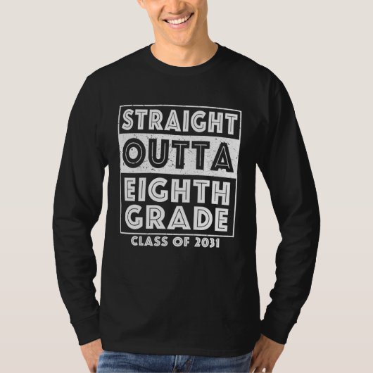 Straight Outta Eighth Grade Graduate Class Of 2031 T-shirt (Voorkant)