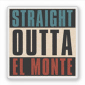Straight Outta El Monte Californië Sticker (Voorkant)