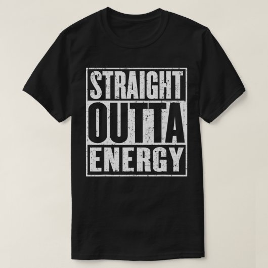 Straight Outta Energy Funny T-shirt (Design voorkant)