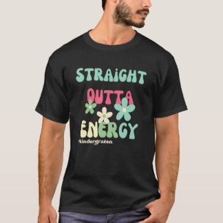 Straight Outta Energy Groovy Teacher Life For Kind T-shirt
