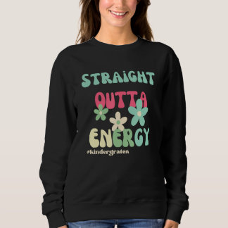 Straight Outta Energy Groovy Teacher Life For Kind Trui