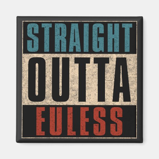 Straight Outta Euless Texas TX Magneet (Voorkant)