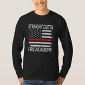 Straight Outta Fire Academy Red Line Brandweerman  T-shirt (Voorkant)