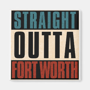 Straight Outta Fort Worth Texas TX Verenigde State Magneet
