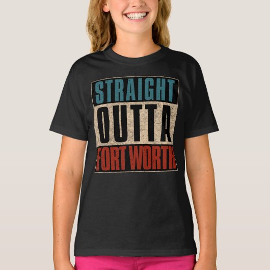 Straight Outta Fort Worth Texas TX Verenigde State T-shirt (Voorkant)