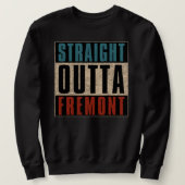 Straight Outta Fremont Californië Trui (Design voorkant)