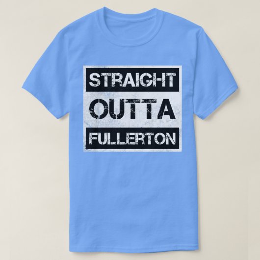 Straight Outta Fullerton California  Distre T-shirt (Design voorkant)