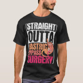 Straight Outta Gastric Bypass Surgery Sleeve Gast T-shirt (Voorkant)