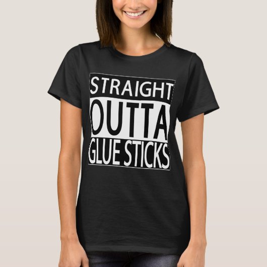 Straight Outta Glue Sticks Womens Black T-shirt (Voorkant)