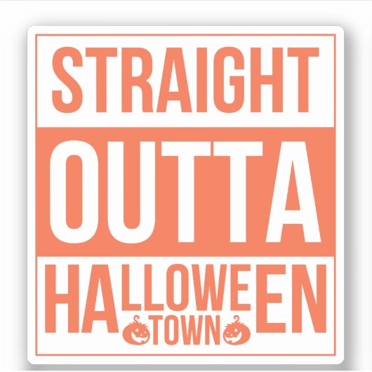 Straight Outta Halloween Town Sticker (Voorkant)