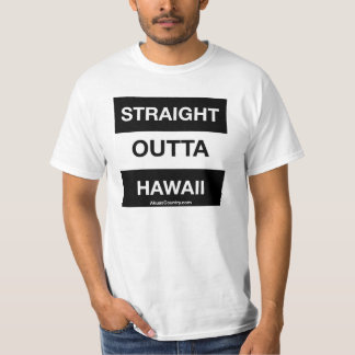 STRAIGHT OUTTA HAWAII T-SHIRT