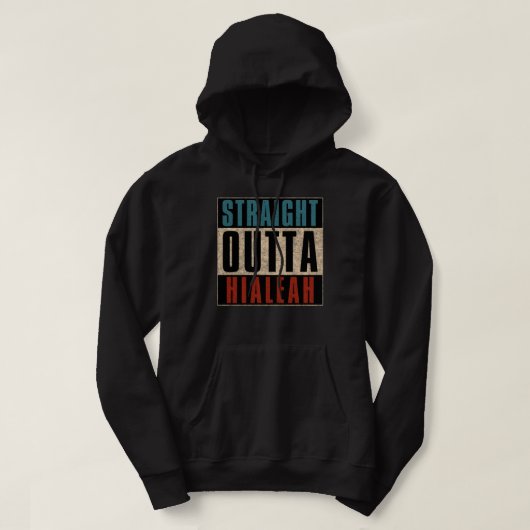 Straight Outta Hialeah Florida FL Hoodie (Design voorkant)