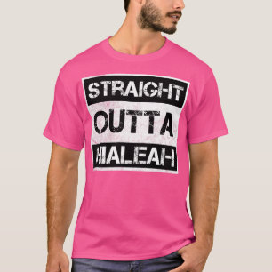 Straight Outta Hialeah Florida Vintage in nood T-shirt