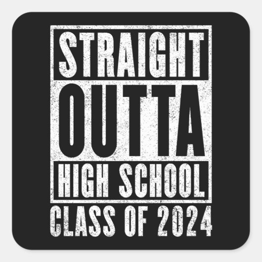 Straight Outta High School 2024 (noodlijdend) Vierkante Sticker (Voorkant)