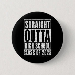 Straight Outta High School 2025 (noodlijdend) Ronde Button 5,7 Cm