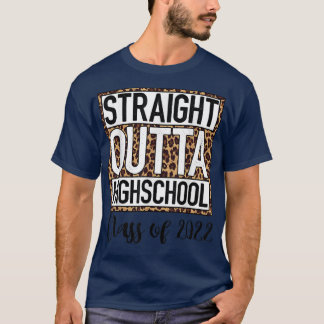 STRAIGHT OUTTA HIGH SCHOOL Class Of 2022 Graduatio T-shirt