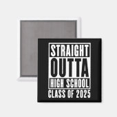 Straight Outta High School Class van 2025 Magneet (Voorkant / Achterkant)